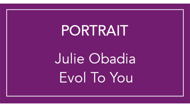 Julie Obadia 
Evol To You